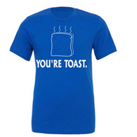 You're Toast Tee